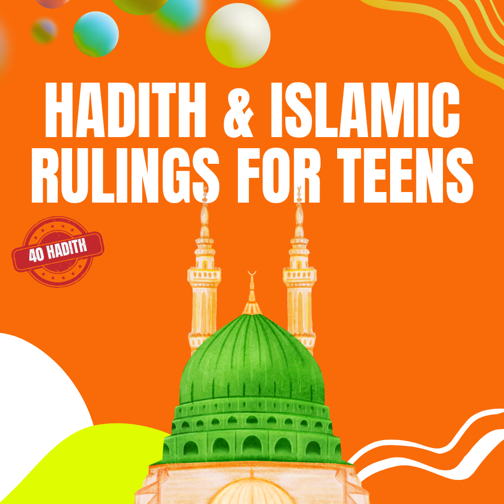Hadith & Islamic Rulings – For Teens